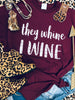 They Whine I Wine Tee - Smarty Pants Boutique NH